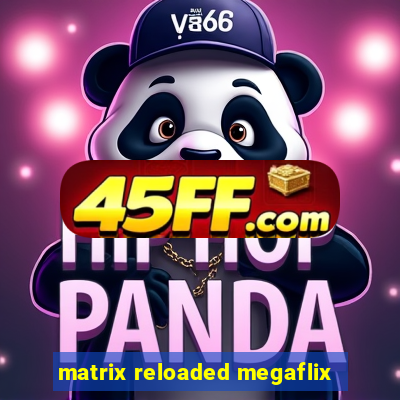 matrix reloaded megaflix
